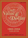 The Value Of A Dollar: Prices And Incomes In The United States, 1860 2004 (Value Of A Dollar) - Scott Derks