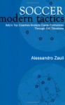 Soccer Modern Tactics: Italy's Top Coaches Analyze Game Formations Through 180 Situations - Alessandro Zauli