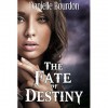 The Fate of Destiny (Fates, #1) - Danielle Bourdon