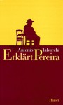 Erklärt Pereira: Eine Zeugenaussage - Antonio Tabucchi