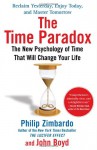 The Time Paradox: The New Psychology of Time That Will Change Your Life - Philip G. Zimbardo, John Boyd