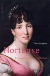 Hortense: de vergeten koningin van Holland - Thera Coppens