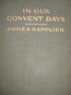 In Our Convent Days - Agnes Repplier