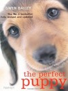 The Perfect Puppy: Take Britain's Number One Puppy Care Book With You! - Gwen Bailey