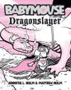 Babymouse #11: Dragonslayer - Jennifer L. Holm and Matthew Holm, Matt Holm