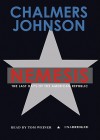 Nemesis: The Last Days of the American Republic (Audio) - Chalmers Johnson, Tom Weiner