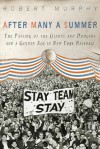 After Many a Summer: The Passing of the Giants and Dodgers and a Golden Age in New York Baseball - Robert E. Murphy