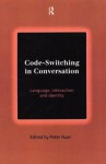 Code-Switching in Conversation: Language, Interaction and Identity - Peter Auer