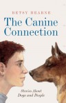 The Canine Connection: Stories about Dogs and People - Betsy Hearne