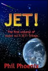 Jet! (The JET! Trilogy) - Phil Phoenix, Katharine Smith