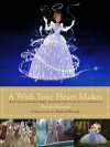 A Wish Your Heart Makes: From the Grimm Brothers' Aschenputtel to Disney's Cinderella (Disney Editions Deluxe (Film)) - Charles Solomon