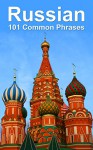 Russian: 101 Common Phrases - Alex Castle