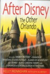 After Disney: The Other Orlando - Kelly Monaghan, Seth Kubersky