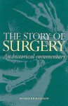 The Story of Surgery: An Historical Commentary - Robert Richardson