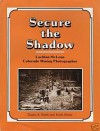 Secure the Shadow: Lachlan McLean, Colorado Mining Photographer - Duane A. Smith