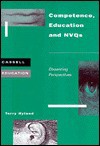 Competence, Education and National Vocational Qualifications: Dissenting Perspectives (Cassell Education) - Terry Hyland