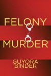 Felony Murder (Critical Perspectives on Crime and Law) - Guyora Binder