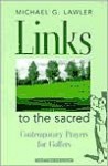 Links to the Sacred: Contemporary Prayers for Golfers - Michael G. Lawler