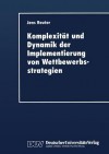 Komplexitat Und Dynamik Der Implementierung Von Wettbewerbsstrategien - Jens Reuter