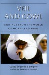 Veil and Cowl: Writings from the World of Monks and Nuns - James Simpson