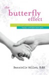 The Butterfly Effect: A New Approach to Raising Happy, Confident Teen Girls - Dannielle Miller