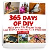 365 Days Of DIY: Make Your Life Easier With One Year Of Amazing DIY Projects! : (DIY Household Hacks, DIY Cleaning and Organizing, Homesteading) - Greg Rock, Annabelle Lois, Julianne Link, Micheal Keaton, Nathan Eliot, Helen Vicks