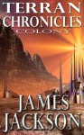 Colony (Terran Chronicles) - James Jackson