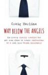 Way Below the Angels: The Pretty Clearly Troubled But Not Even Close to Tragic Confessions of a Real Live Mormon Missionary - Craig Harline