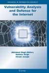 Vulnerability Analysis and Defense for the Internet (Advances in Information Security) - Abhishek Singh, B. Singh, H. Joseph