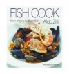 Fish Cook: From Scallops To Swordfish - Aldo Zilli, David Munns