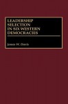 Leadership Selection in Six Western Democracies - James W. Davis