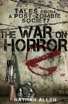 The War On Horror: Tales From A Post-Zombie Society - Nathan Allen