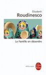 La Famille En Desordre - Elisabeth Roudinesco