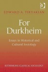 For Durkheim: Essays in Historical and Cultural Sociology - Edward A. Tiryakian