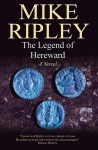 The Legend of Hereward:: A Novel of Norman England, 1063-1071 AD - Mike Ripley