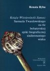 „Książę Wiśniowiecki Janusz” Samuela Twardowskiego na tle bohaterskiej epiki biograficznej siedemnastego wieku - Renata Ryba