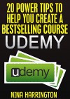 20 Power Tips To Help You Create A Bestselling Course On Udemy - Nina Harrington