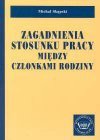 Zagadnienia stosunku pracy między członkami rodziny - Michał. Skąpski