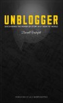 Unblogger: Discovering the Power of Story in a 'How-To' World - Alli Worthington, Darrell Vesterfelt