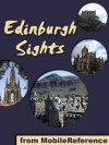 Edinburgh Sights 2011: a travel guide to the top 25 attractions in Edinburgh, Scotland (Mobi Sights) - MobileReference