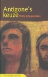 Antigone's keuze: Antigone van Sophocles - Willy Schuyesmans