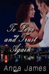 To Love and Trust Again - Anna James