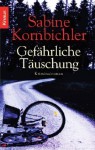 Gefährliche Täuschung - Sabine Kornbichler