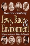 Jews, Race, & Environment - Maurice Fishberg, William Helmreich