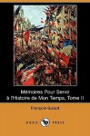 MÃ©moires Pour Servir Ã  l'Histoire de Mon Temps, Tome II - François Guizot