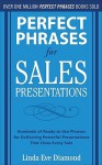 Perfect Phrases For Sales Presentations: Hundreds Of Ready To Use Phrases For Delivering Powerful Presentations That Close Every Sale - Linda Diamond