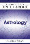 Llewellyn's Truth about Astrology - Gloria Star