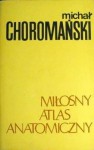 Miłosny atlas anatomiczny - Michał Choromański