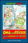 Oma und Frieder - Jetzt Schreien Sie Wieder! - Gudrun Mebs