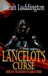 Lancelot's Curse - The Knights Of Camelot Book 6 - Sarah Luddington